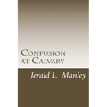 Confusion at Calvary