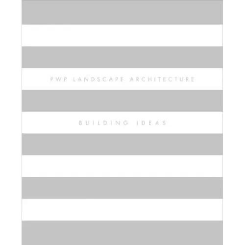 Pwp Landscape Architecture: Building Ideas