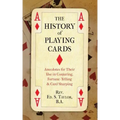 The History of Playing Cards: Anecdotes for Their Use in Conjuring, Fortune Telling & Card Sharping