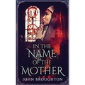 In The Name Of The Mother: A Chronicle of 8th Century Wessex