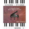 Learn Piano: A Complete Guide from Beginner to Pro Book 1