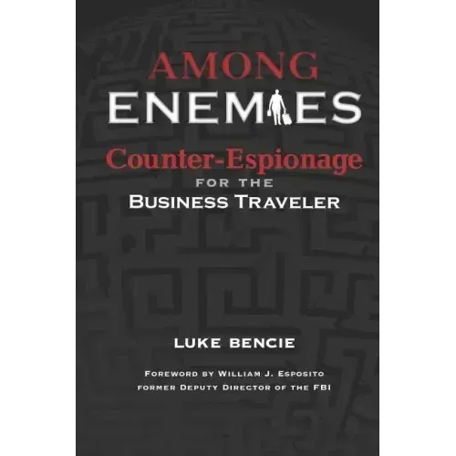 Among Enemies: Counter-Espionage for the Business Traveler
