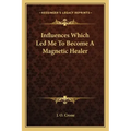 Influences Which Led Me to Become a Magnetic Healer