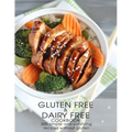 Gluten Free & Dairy Free Cookbook: 300 Simple and Satisfying Recipis Without Gluten