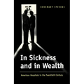 In Sickness and in Wealth: American Hospitals in the Twentieth Century