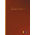 On the Trail of Deserters - A Phenomenal Capture