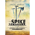 The Spike Tomahawk: A Popular Tool and Weapon in Colonial North America