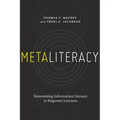 Metaliteracy: Reinventing Information Literacy to Empower Learners
