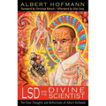 LSD and the Divine Scientist: The Final Thoughts and Reflections of Albert Hofmann