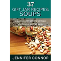37 Gift Jar Recipes: Soups: Inexpensive, DIY gifts that will make you more popular than Santa.
