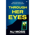 Through Her Eyes: A Heart-Stopping Psychological Thriller Full of Twists
