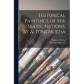Historical Paintings of the Slavic Nations, by Alfons Mucha