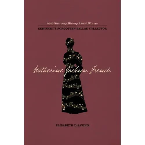 Katherine Jackson French: Kentucky's Forgotten Ballad Collector