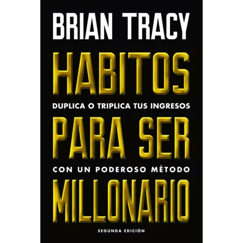 Hábitos Para Ser Millonario (Million Dollar Habits Spanish Edition): Duplica O Triplica Tus Ingresos Con Un Poderoso Método