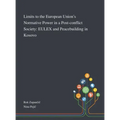 Limits to the European Union's Normative Power in a Post-conflict Society: EULEX and Peacebuilding in Kosovo