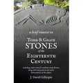 A Brief Treatise on Tomb and Grave Stones of the Eighteenth Century