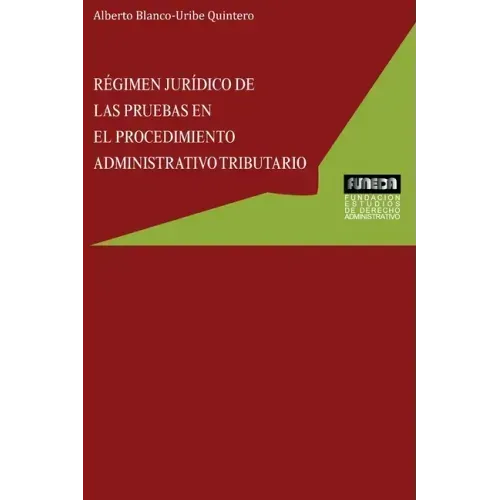Régimen Jurídico de Las Pruebas En El Procedimiento Administrativo Tributario