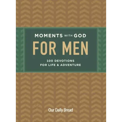 Moments with God for Men: 100 Devotions for Life and Adventure