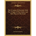 The 12 Labors of Hercules with the 12 Signs of the Zodiac and Their Place in the Octad