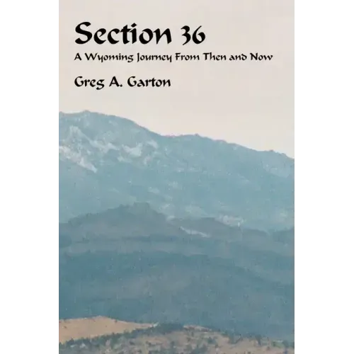 Section 36: A Wyoming Journey from Then and Now