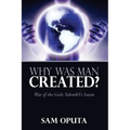 Why Was Man Created? War of the Gods - Yahweh Vs Satan