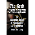 The Craft UNMASKED!: The Uncommon Origin of Freemasonry and its Practice