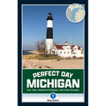 Perfect Day Michigan: Day Trips, Weekend Getaways, and Other Escapes
