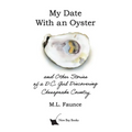 My Date With an Oyster: and Other Stories of a D.C. Girl Discovering Chesapeake Country