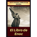 El Libro de Enoc: Texto original completo en español, con comentarios y anexos.