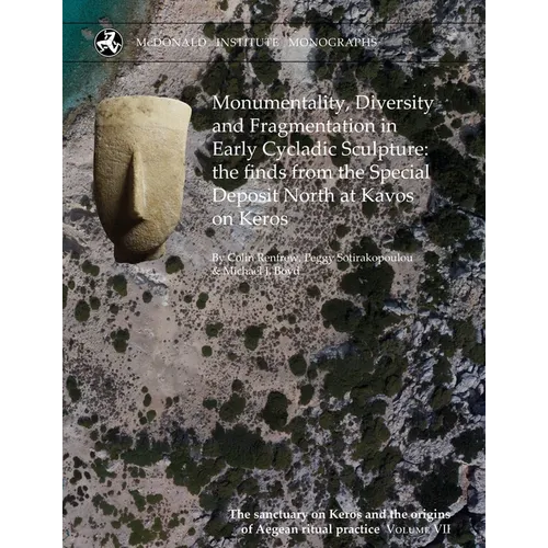 Monumentality, Diversity and Fragmentation in Early Cycladic Sculpture: The Finds from the Special Deposit North at Kavos on Keros