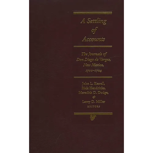 A Settling of Accounts: The Journals of Don Diego de Vargas, New Mexico, 1700-1704