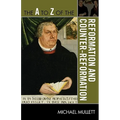 The A to Z of the Reformation and Counter-Reformation