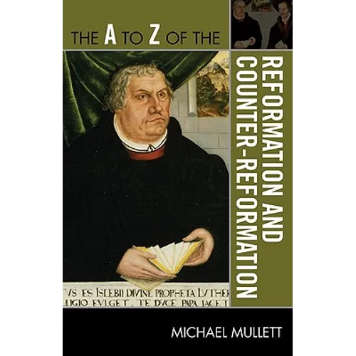 The A to Z of the Reformation and Counter-Reformation