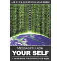 Messages From Your Self: A Guide Book For Finding Your Bliss