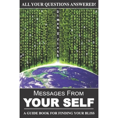 Messages From Your Self: A Guide Book For Finding Your Bliss
