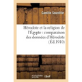 Hérodote Et La Religion de l'Égypte: Comparaison Des Données d'Hérodote Avec Les Données: Égyptiennes