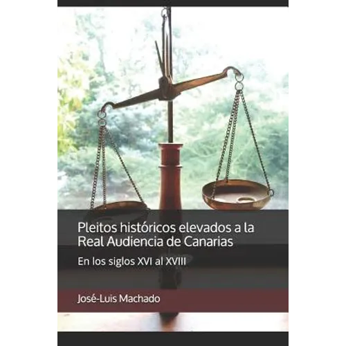 Pleitos históricos elevados a la Real Audiencia de Canarias: En los siglos XVI al XVIII