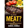 Got Meat? The Ultimate Barbecue Guide & The Best 201 Smoking Meat Recipes For Every Backyard + BONUS 10 Must-Try BBQ Sauces
