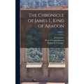 The Chronicle of James I., King of Aragon; Volume 1
