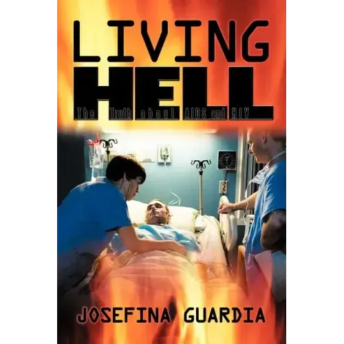 Living Hell: The Truth about AIDS and HIV