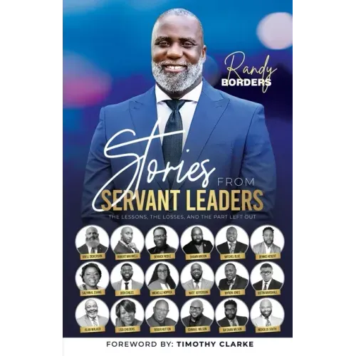 Stories From Servant Leaders: The Lessons, The Losses, and The Part Left Out