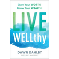 Live Wellthy: Own Your Worth, Grow Your Wealth