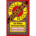 Roll, Jordan, Roll: The World the Slaves Made
