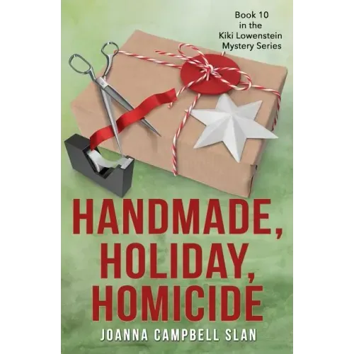 Handmade, Holiday, Homicide: Book #10 in the Kiki Lowenstein Mystery Series