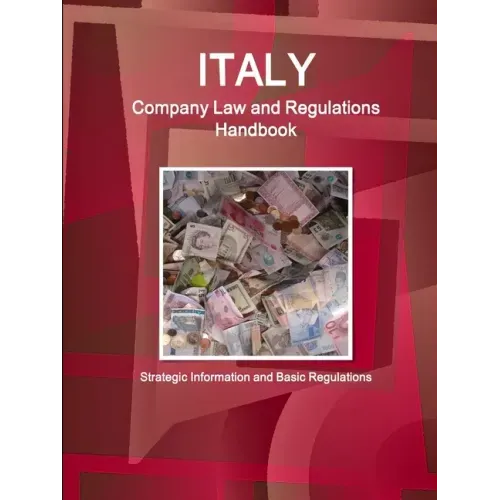 Italy Company Law and Regulations Handbook - Strategic Information and Basic Regulations