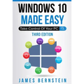 Windows 10 Made Easy: Take Control of Your PC