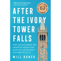 After the Ivory Tower Falls: How College Broke the American Dream and Blew Up Our Politics--And How to Fix It