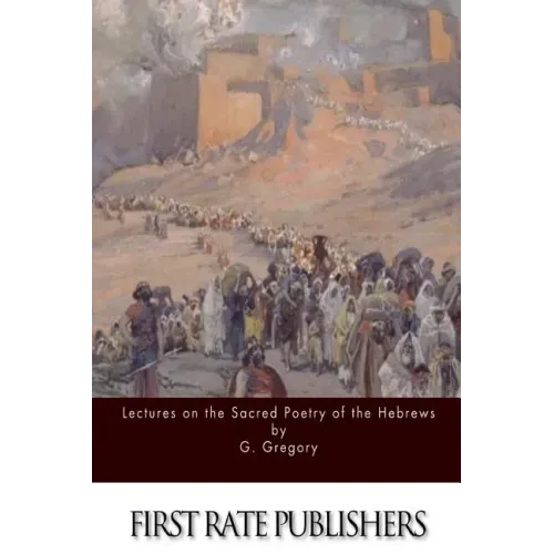 Lectures on the Sacred Poetry of the Hebrews
