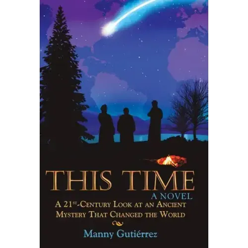 This Time: A 21St-Century Look at an Ancient Mystery That Changed the World