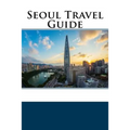 Seoul Travel Guide